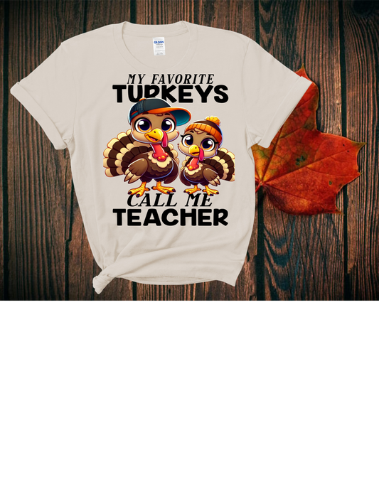 MY FAVORITE TURKEYS CALL ME TEACHER