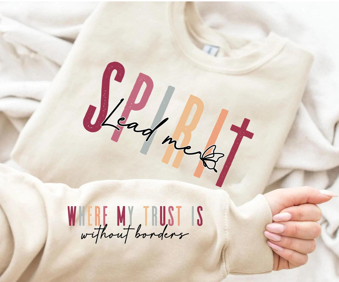 Spirit Lead Me Where my Trust Is Without Borders Sweatshirt
